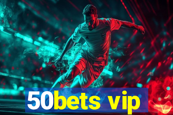 50bets vip